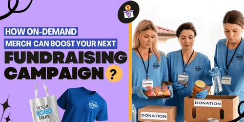 Maximize Your Impact: How On-Demand Custom Fundraising Merchandise Can Boost Your Next Campaign