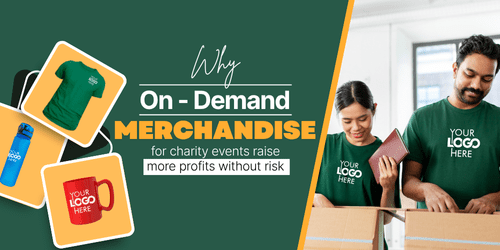 Why On-Demand Merchandise for Charity Events Raise More Profits Without Risk